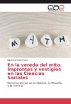 En la vereda del mito. Improntas y vestigios en las Ciencias Sociales