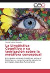 La Lingüística Cognitiva y su teorización sobre la metáfora conceptual