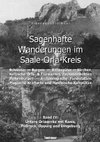 Sagenhafte Wanderungen im Saale-Orla-Kreis - Schlösser, Höhenburgen, Rittergüter, Kirchen, Keltische Orts- und Flurnamen, Zechsteinhöhlen, Archäologische Fundstätten, Magische Kraftorte, Heidnische Kultplätze