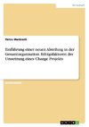 Einführung einer neuen Abteilung in der Gesamtorganisation. Erfolgsfaktoren der Umsetzung eines Change Projekts