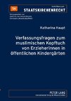 Verfassungsfragen zum muslimischen Kopftuch von Erzieherinnen in öffentlichen Kindergärten