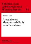 Anwaltliches Mandatsverhältnis zum Betriebsrat