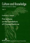 Wallner, F: Five Lectures on the Foundations of Chinese Medi