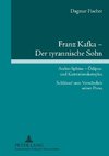 Franz Kafka - Der tyrannische Sohn