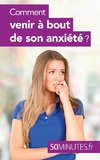 Comment venir à bout de son anxiété ?