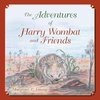 The Adventures of Harry Wombat and Friends