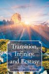 Transition, Infinity, and Ecstasy