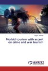 Morbid tourism with accent on crime and war tourism