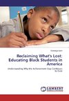 Reclaiming What's Lost: Educating Black Students in America