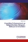 Cognitive Enhancement as Subjectivation: Bergson, Deleuze & Simondon