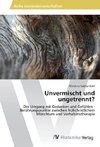 Unvermischt und ungetrennt?