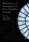 Mediations of Disruption in Post-Conflict Cinema