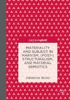 Materiality and Subject in Marxism, (Post-)Structuralism, and Material Semiotics