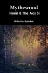 Mythewood, Book 1, Henri & The Aos Si (Reprint 3rd Edition)