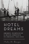 Berger, M: Hotel Dreams - Luxury, Technology, and Urban Ambi