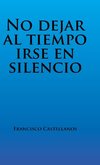 No dejar al tiempo irse en silencio