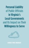 Personal Liability of Public Officials in Virginia's Local Governments and Its Impact on Their Willingness to Serve