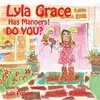 Lyla Grace Has Manners! DO YOU?