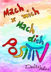 Mach mich - Mach Dich - Positiv