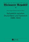 Kulturkritik zwischen Deutschland und Frankreich (1890-1933)