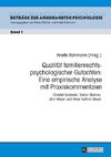 Qualität familienrechtspsychologischer Gutachten: Eine empirische Analyse mit Praxiskommentaren