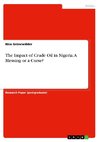 The Impact of Crude Oil in Nigeria. A Blessing or a Curse?