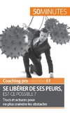 Se libérer de ses peurs, est-ce possible ?