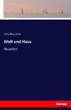 Welt und Haus