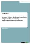 Betreutes Wohnen Kinder und Jugendlicher mit psychischer Erkrankung. Selbstbestimmung oder Heimalltag?