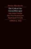 Die Geburt der Gestalttherapie aus dem Geiste der Psychoanalyse Sigmund Freuds