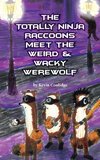 The Totally Ninja Raccoons Meet the Weird & Wacky Werewolf