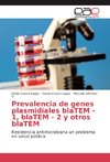 Prevalencia de genes plasmidiales blaTEM - 1, blaTEM - 2 y otros blaTEM