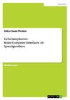 Gehirnimplantate. Brain-Computer-Interfaces als Sprechprothese