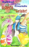 Hubbel und seine Freunde - Ostern in Gefahr!