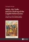 Islam, the Turks and the Making of the English Reformation