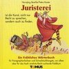 Juristerei. Ein fröhliches Wörterbuch