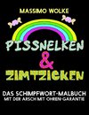 Pissnelken & Zimtzicken - Das Schimpfwort-Malbuch mit der Arsch mit Ohren-Garantie