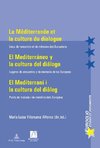 La Méditerranée et la culture du dialogue. El Mediterráneo y la cultura del diálogo