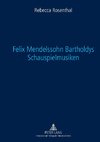 Felix Mendelssohn Bartholdys Schauspielmusiken