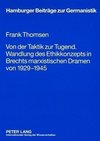 Von der Taktik zur Tugend. Wandlung des Ethikkonzepts in Brechts marxistischen Dramen von 1929-1945