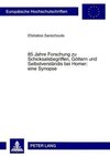 85 Jahre Forschung zu Schicksalsbegriffen, Göttern und Selbstverständnis bei Homer: eine Synopse