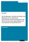 Die Beziehungen zwischen der Hanse und Dänemark im 14. Jahrhundert. Hintergründe, Verlauf und Ergebnisse  der Kriege zwischen den Hansestädten und dem dänischen König Waldemar IV.