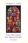 The Witness of Preaching, 3rd ed.