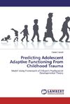 Predicting Adolescent Adaptive Functioning From Childhood Trauma