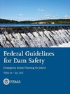 Federal Guidelines for Dam Safety - Emergency Action Planning for Dams