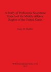 A Study of Prehistoric Soapstone Vessels of the Middle Atlantic Region of the United States