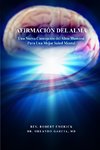 AFIRMACIÓN DEL ALMA - Una Nueva Concepción del Alma Humana Para Una Mejor Salud Mental