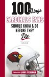 100 Things Cardinals Fans Should Know and Do Before They Die