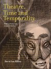 Rabey, D: Theatre, Time and Temporality - Melting Clocks and