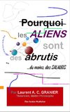 Pourquoi les Aliens sont des Abrutis,...du moins, des Salauds